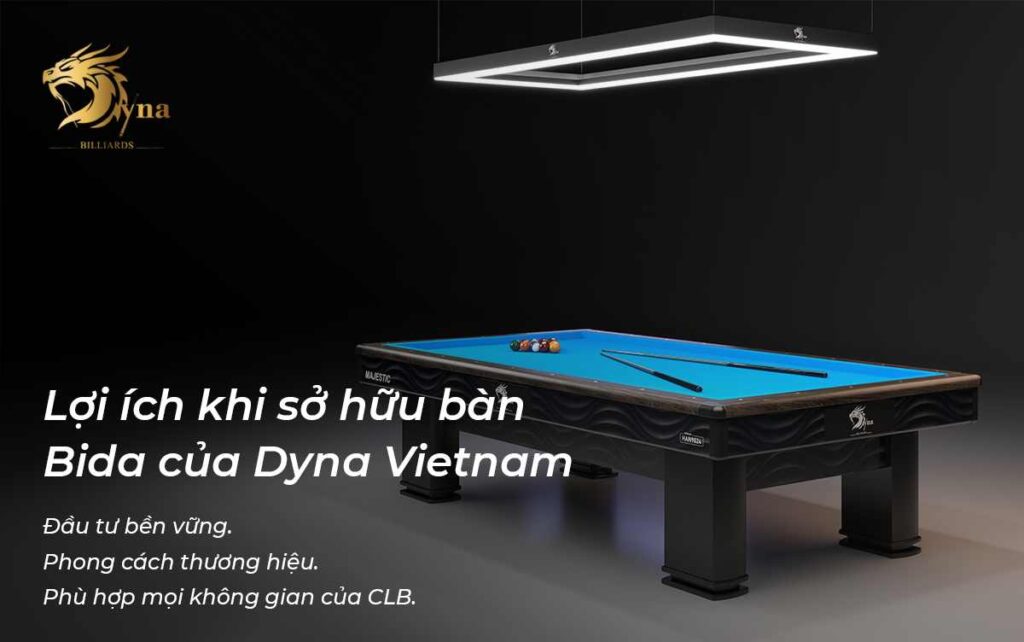 LỢI ÍCH KHI SỞ HỮU BÀN BIDA LÍP DYNA MAJESTIC