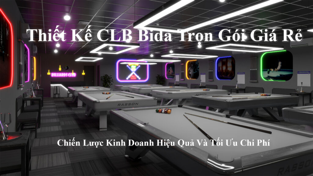 Thiết Kế CLB Bida Trọn Gói Giá Rẻ