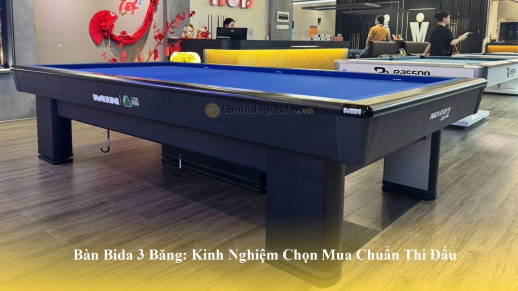 Bàn Bida 3 Băng - Kinh Nghiệm Chọn Mua Chuẩn Thi Đấu