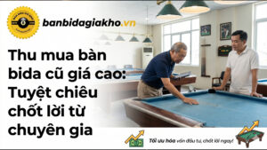Thu mua bàn bida cũ giá cao